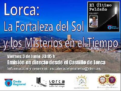 El programa de Onda Regional ''El ltimo Peldao'' elige el Castillo de Lorca para realizar su emisin radiofnica en directo 